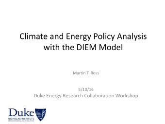 Climate and Energy Policy Analysis  with the DIEM Model  Martin T. Ross  5/10/16  Duke Energy