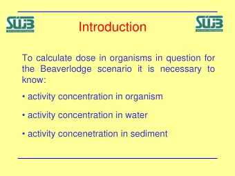 Introduction  To calculate dose in organisms in question for  the Beaverlodge scenario it is