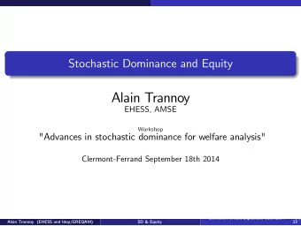 Alain Trannoy  EHESS, AMSE  Workshop  &quot;Advances in stochastic dominance for welfare