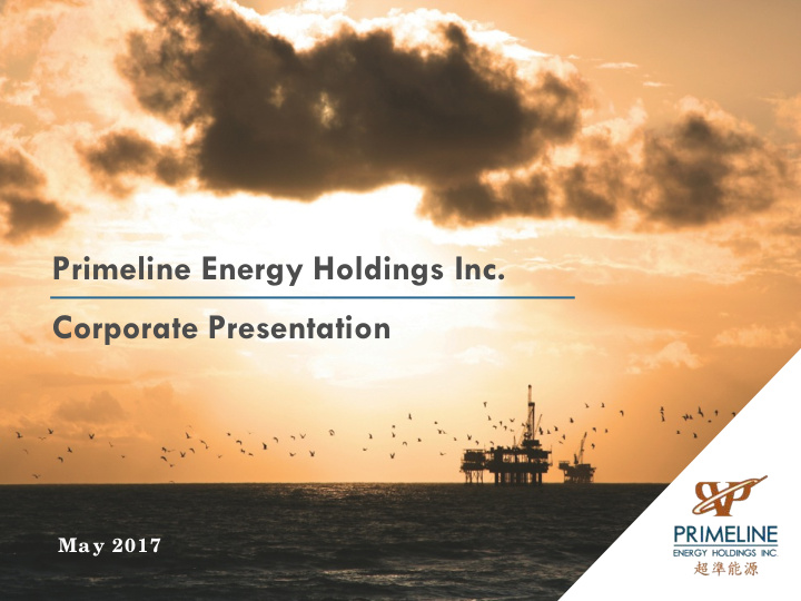 primeline energy holdings inc corporate presentation