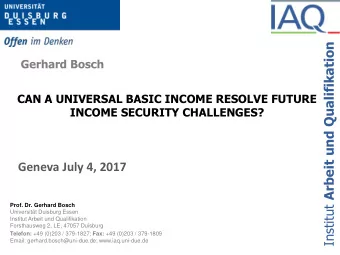 Geneva July 4, 2017  Prof. Dr. Gerhard Bosch  Universitt Duisburg Essen  Institut Arbeit und