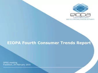EIOPA Fourth Consumer Trends Report  OPSG meeting  Frankfurt, 24 February 2016  Background