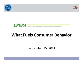 What Fuels Consumer Behavior September 15, 2011  Today  About NACS  About our industry