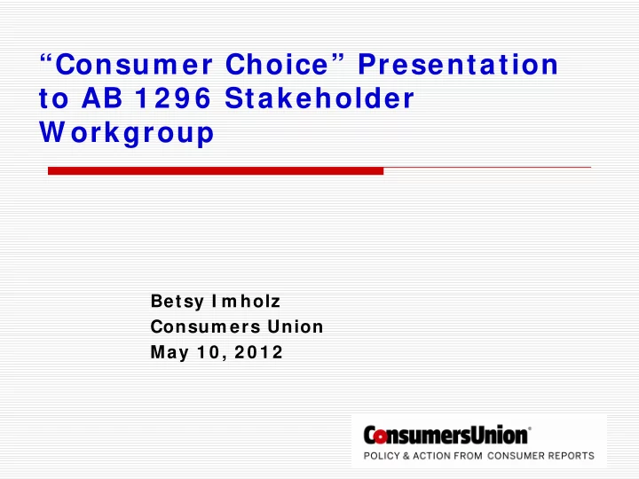 consum er choice presentation to ab 1 2 9 6 stakeholder w