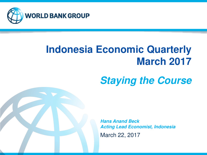 indonesia economic quarterly march 2017 staying the course
