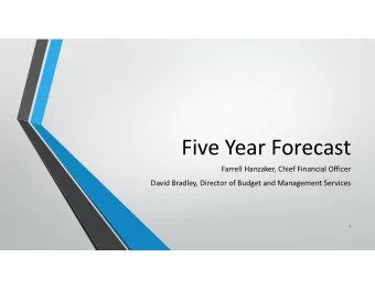 Five Year Forecast Farrell Hanzaker, Chief Financial Officer David Bradley, Director of Budget and