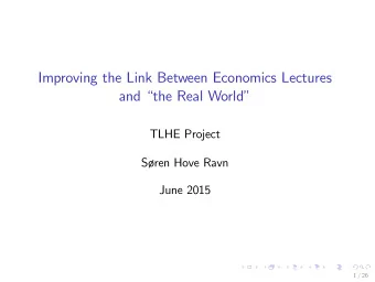 Improving the Link Between Economics Lectures  and the Real World  TLHE Project  Sren Hove