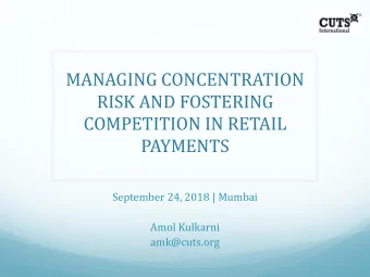 MANAGING CONCENTRATION  RISK AND FOSTERING  COMPETITION IN RETAIL  PAYMENTS  September 24, 2018 |