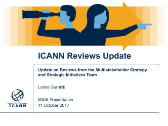 ICANN Reviews Update  Update on Reviews from the Multistakeholder Strategy  and Strategic