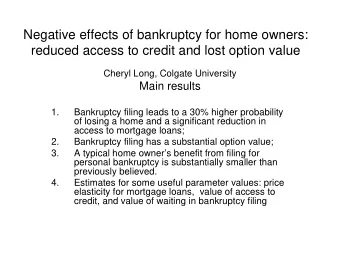 Negative effects of bankruptcy for home owners:  reduced access to credit and lost option value