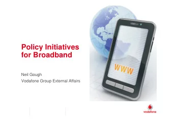 Policy Initiatives  for Broadband  Neil Gough  Vodafone Group External Affairs  Disparity In Policy
