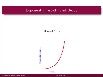 Exponential Growth and Decay  30 April 2012  Exponential Growth and Decay  30 April 2012  1/24