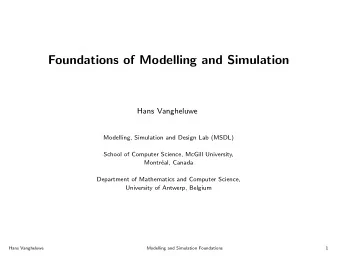Foundations of Modelling and Simulation  Hans Vangheluwe  Modelling, Simulation and Design Lab