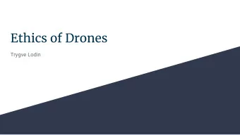 Ethics of Drones  Trygve Lodin  Terms  Drone = UAV  (Unmanned Aerial Vehicle )  Drone Types