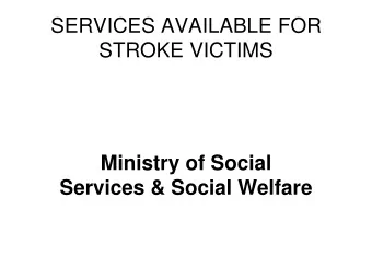 SERVICES AVAILABLE FOR  STROKE VICTIMS  Ministry of Social  Services &amp; Social Welfare