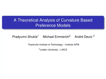 A Theoretical Analysis of Curvature Based  Preference Models Pradyumn Shukla 1 Michael Emmerich 2