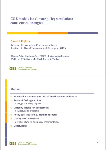 CGE models for climate policy simulation:  Some critical thoughts  Satoshi Kojima  Director,