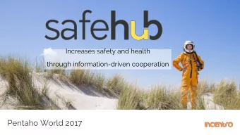 Pentaho World 2017  Agenda  1. Safehub by incentro  a. Who  b. What  c. Why  d. How  2. Some
