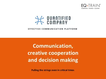 and decision making  Pulling the strings even in critical times  Times of crisis require fast and