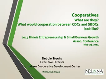 Cooperatives  What are they?  What would cooperation between CDCs and SBDCs  look like?  2014