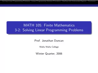 MATH 105: Finite Mathematics  3-2: Solving Linear Programming Problems  Prof. Jonathan Duncan