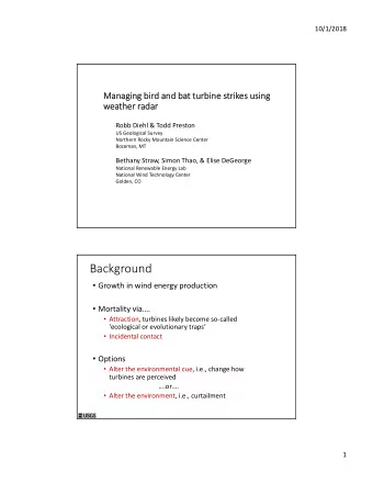 Background  Growth in wind energy production  Mortality via.  Attraction, turbines