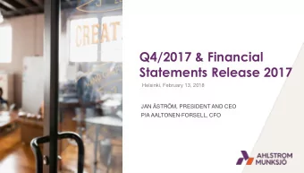 Statements Release 2017  Helsinki, February 13, 2018  JAN STRM, PRESIDENT AND CEO  PIA