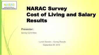 NARA  ARAC Su  C Survey  ey  Cost of  Cost of Living and  Living and Salar  Salary  y  Results