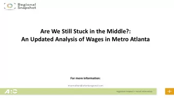 An Updated Analysis of Wages in Metro Atlanta  For more information: