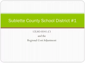 Sublette County School District #1  12LSO-0141.C1  and the  Regional Cost Adjustment  Purpose of