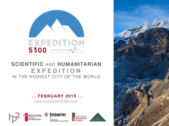 E X P E D I T I O N  IN THE HIGHEST CITY OF THE WORLD  FEBRUARY 2019  www.expedition5300.com A N