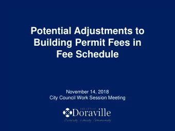 Potential Adjustments to  Building Permit Fees in  Fee Schedule  November 14, 2018  City Council