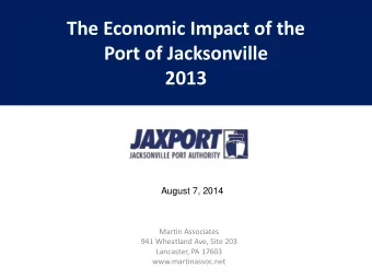 The Economic Impact of the  Port of Jacksonville 2013  August 7, 2014  Martin Associates  941