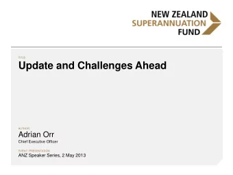 Update and Challenges Ahead  AUTHOR:  Adrian Orr  Chief Executive Officer  EVENT | PRESENTATION: