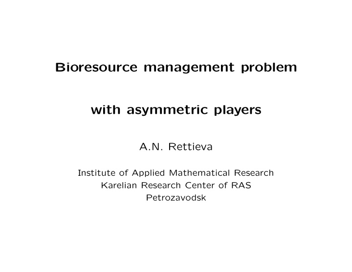 bioresource management problem with asymmetric players