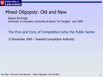 Mixed Oligopoly: Old and New  Gianni De Fraja University of Leicester, Universit di Roma Tor