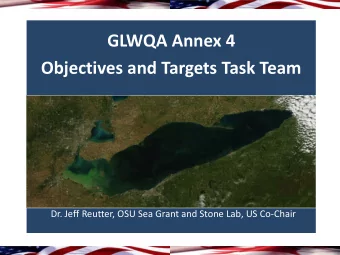 GLWQA Annex 4  Objectives and Targets Task Team  Dr. Jeff Reutter, OSU Sea Grant and Stone Lab, US