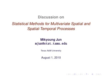 Statistical Methods for Multivariate Spatial and  Spatial-Temporal Processes  Mikyoung Jun