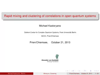 Rapid mixing and clustering of correlations in open quantum systems  Michael Kastoryano  Dahlem
