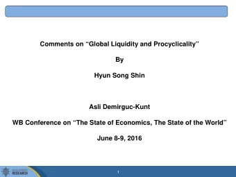 Comments on Global Liquidity and Procyclicality  By  Hyun Song Shin  Asli Demirguc-Kunt  WB