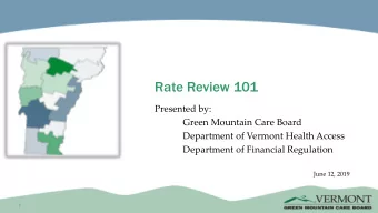 Rate Review 101  Presented by:  Green Mountain Care Board  Department of Vermont Health Access
