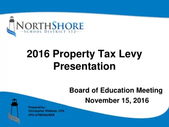 2016 Property Tax Levy  Presentation  Board of Education Meeting November 15, 2016 Prepared by: