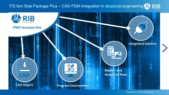 CAD  Output of Plots  CAD-Import  Program Environment  Presentation ITS-fem-SlabPackage 1 / 5  ZWAX