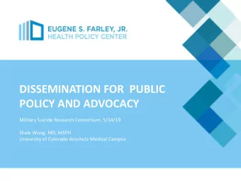 DISSEMINATION FOR  PUBLIC  POLICY AND ADVOCACY  Military Suicide Research Consortium, 5/14/19