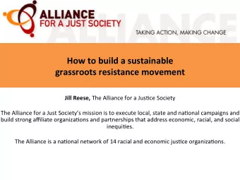How to build a sustainable grassroots resistance movement Jill Reese, The Alliance for a Jus1ce