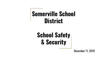 Somerville School  District  School Safety  &amp; Security  December 11, 2018  Melissa McEntee -