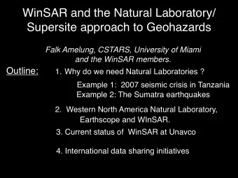 WinSAR and the Natural Laboratory/ Supersite approach to Geohazards  Falk Amelung, CSTARS,