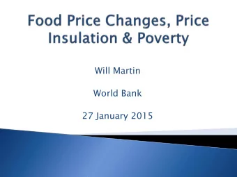 Will Martin  World Bank  27 January 2015  What do agricultural trade policy makers do?  Why