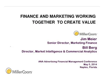 TOGETHER  TO CREATE VALUE  Jim Meier  Senior Director, Marketing Finance  .  Bill Berg  Director,