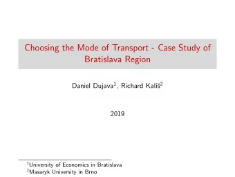 Choosing the Mode of Transport - Case Study of  Bratislava Region Daniel Dujava 1 , Richard Kali